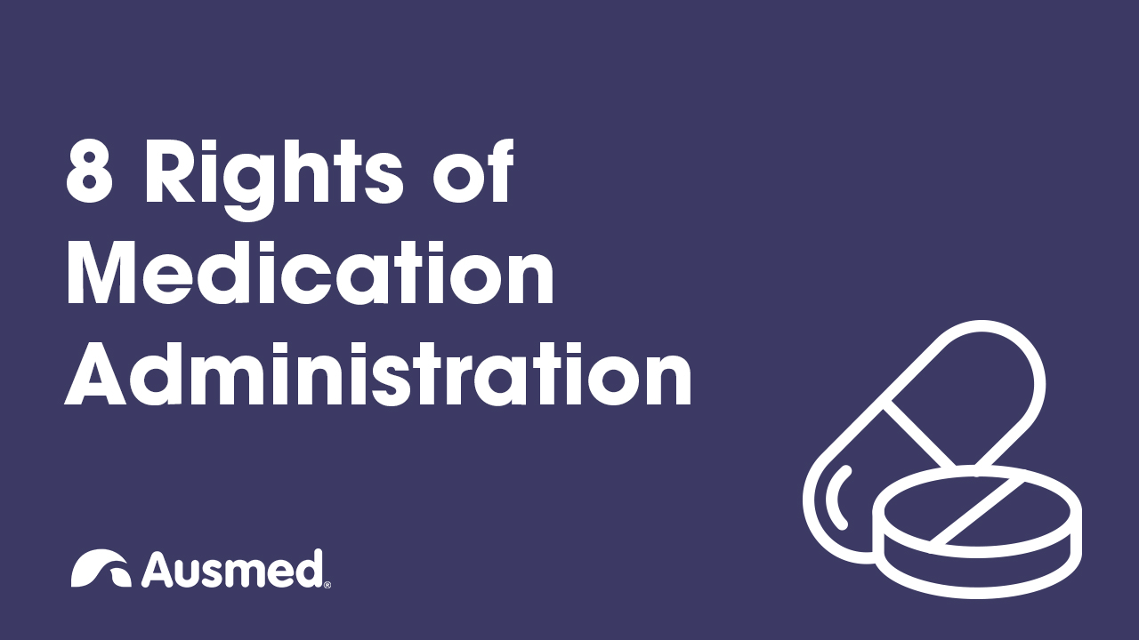 8 Rights of Medication Administration | Ausmed