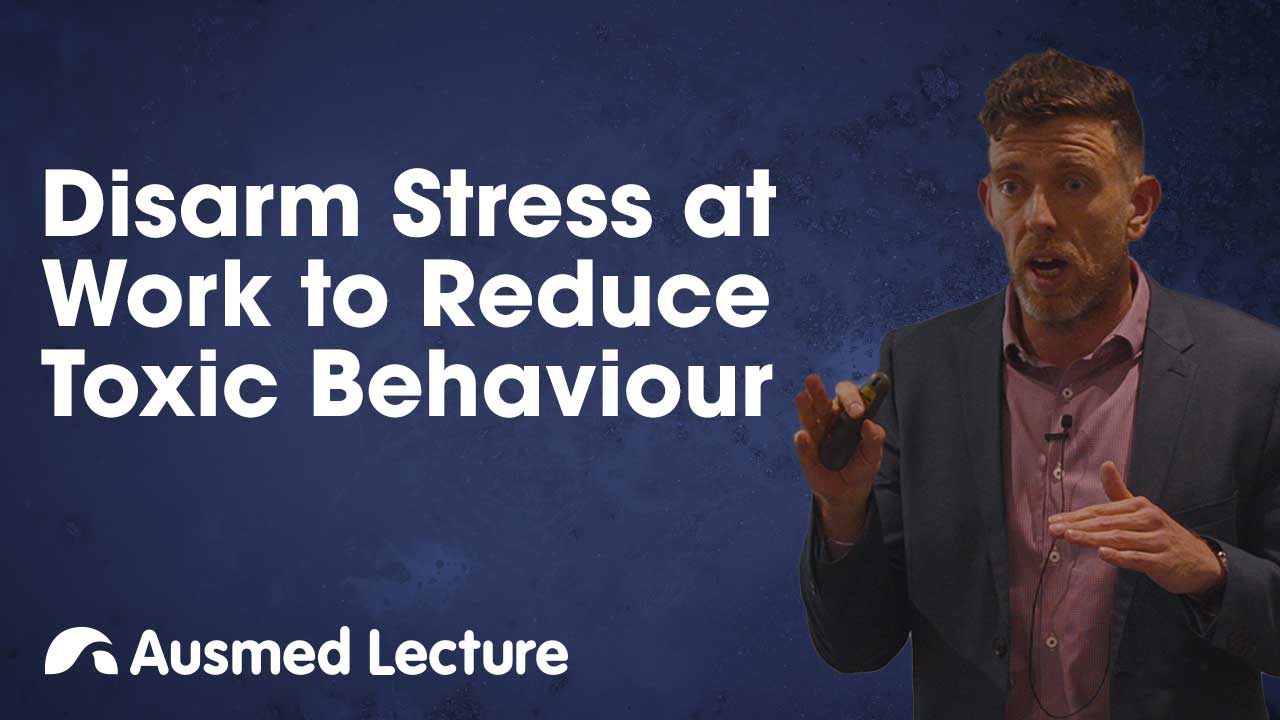 Cover image for: Disarm Stress at Work to Reduce Toxic Behaviour